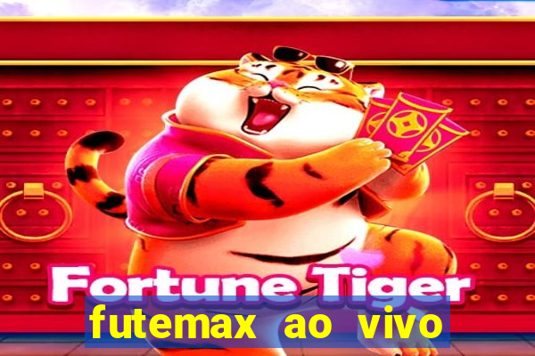 futemax ao vivo futebol ao vivo